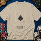 There It Is T-Shirt