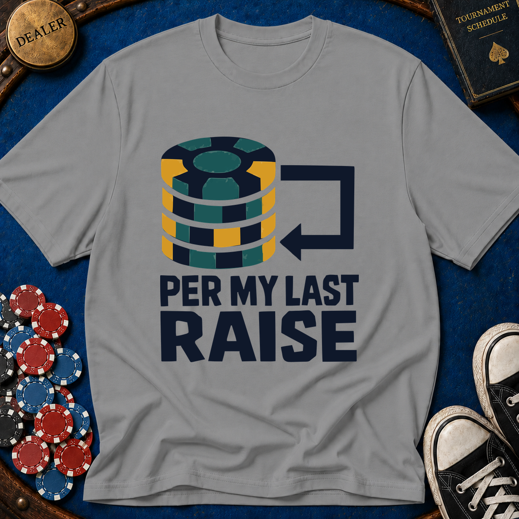 Per My Last Raise T-Shirt