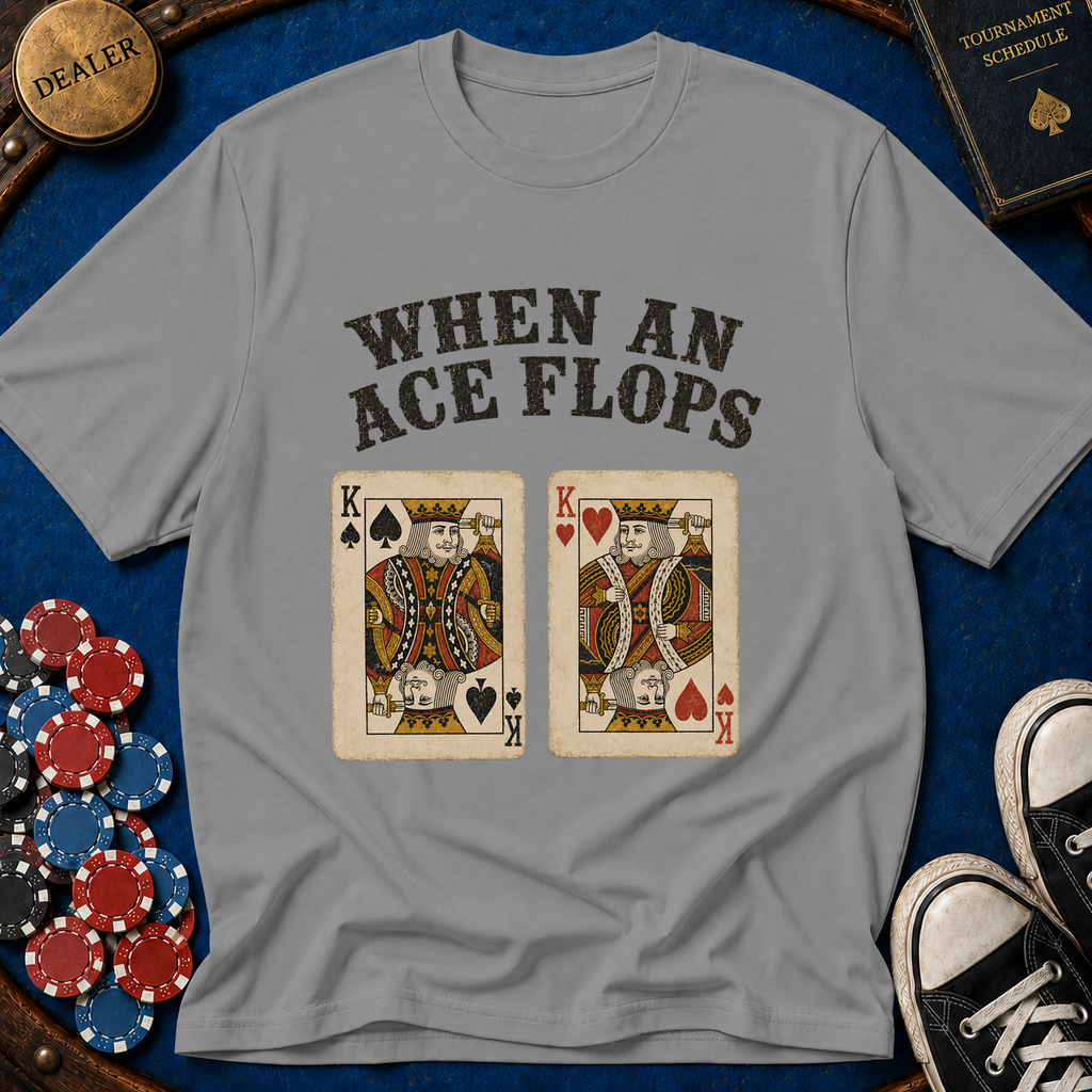 When An Ace Flops T-Shirt