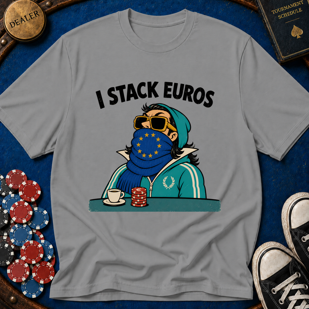 I Stack Euros T-Shirt