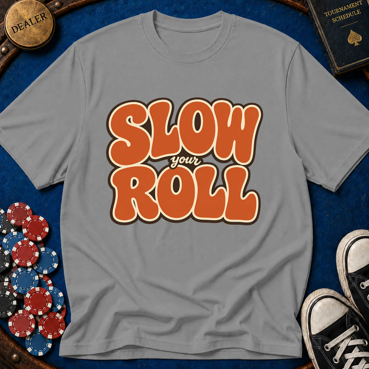 Slow Your Roll T-Shirt