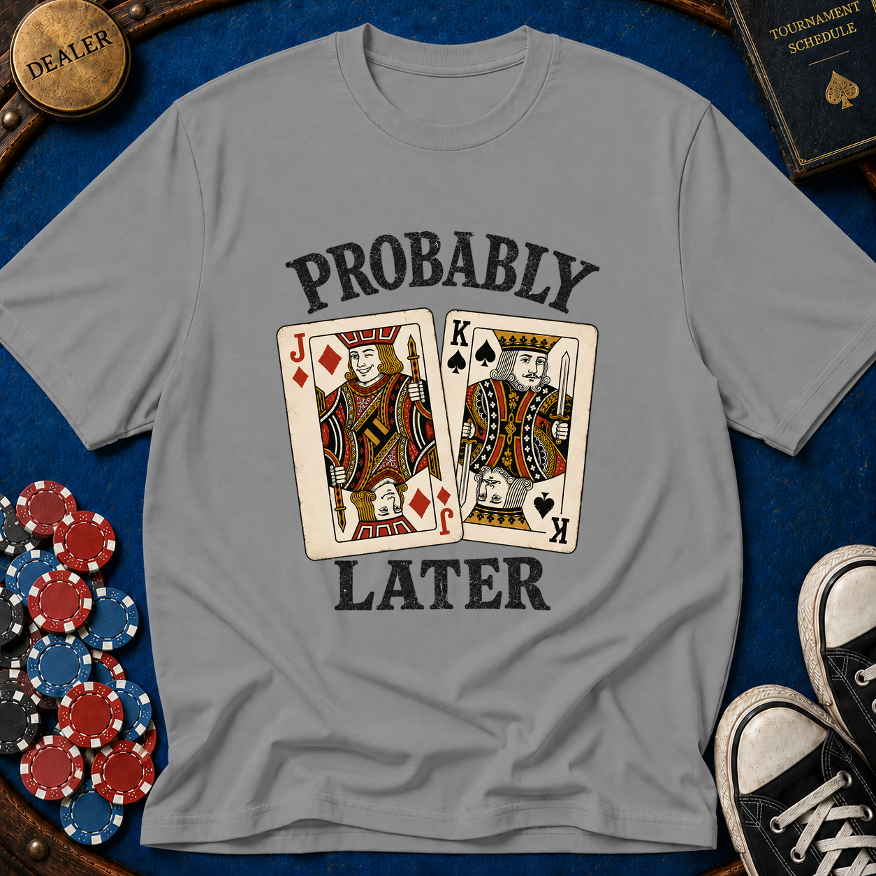 Probably JKo Later T-Shirt