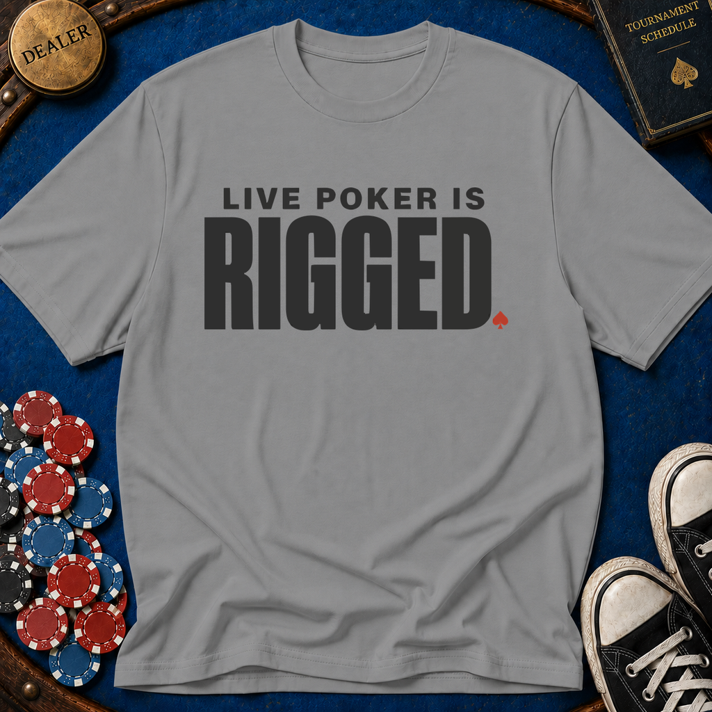 Live Poker Is Rigged T-Shirt