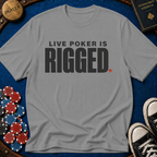 Live Poker Is Rigged T-Shirt