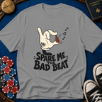 Spare Me The Bad Beat T-Shirt