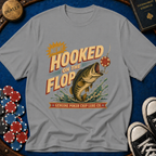 Hooked On The Flop T-Shirt