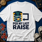 Per My Last Raise T-Shirt