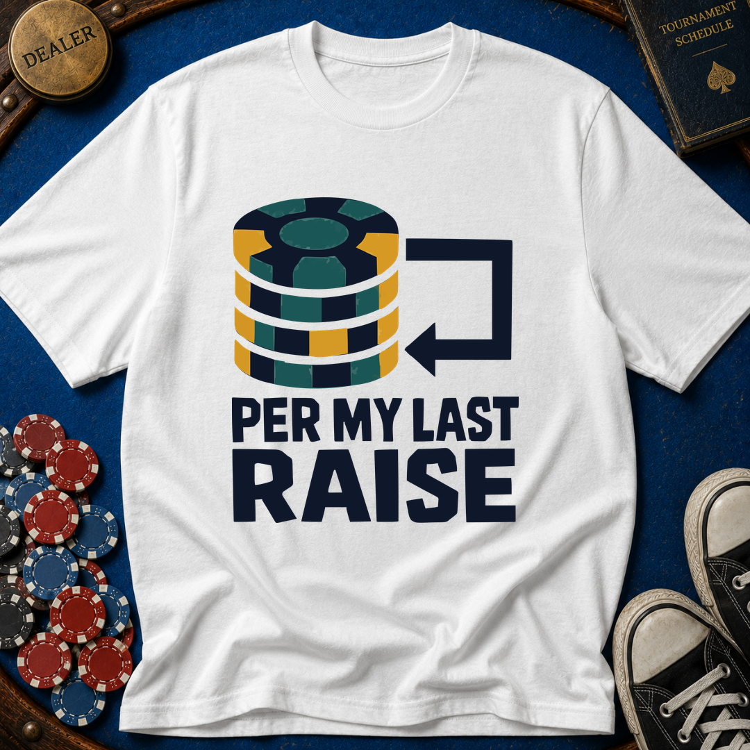 Per My Last Raise T-Shirt