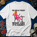 Like Its Hard T-Shirt