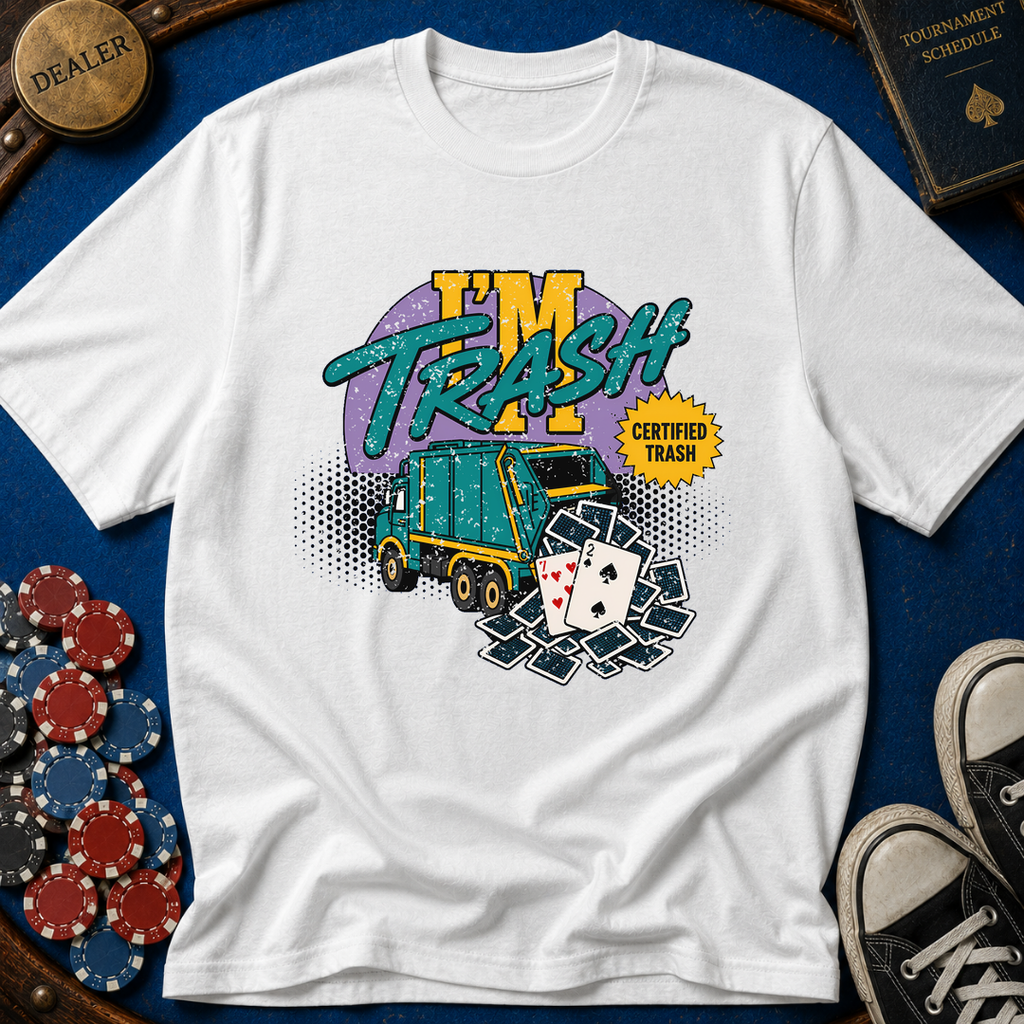 I'm Trash T-Shirt
