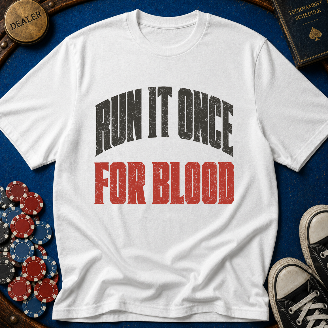 Run It Once For Blood T-Shirt