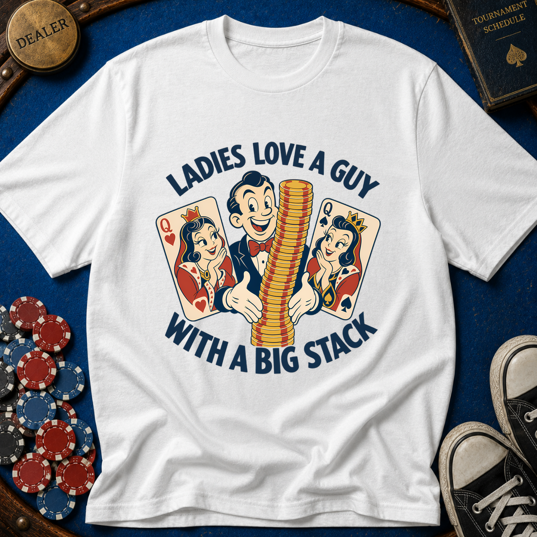 Ladies Love A Big Stack T-Shirt