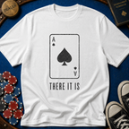 There It Is T-Shirt