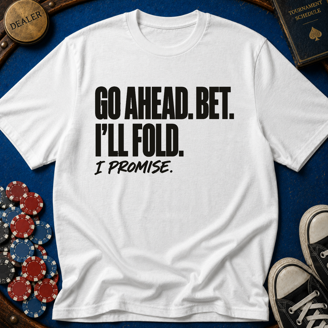 I'll Fold. I Promise. T-Shirt