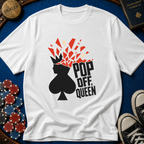 Pop Off Queen T-Shirt