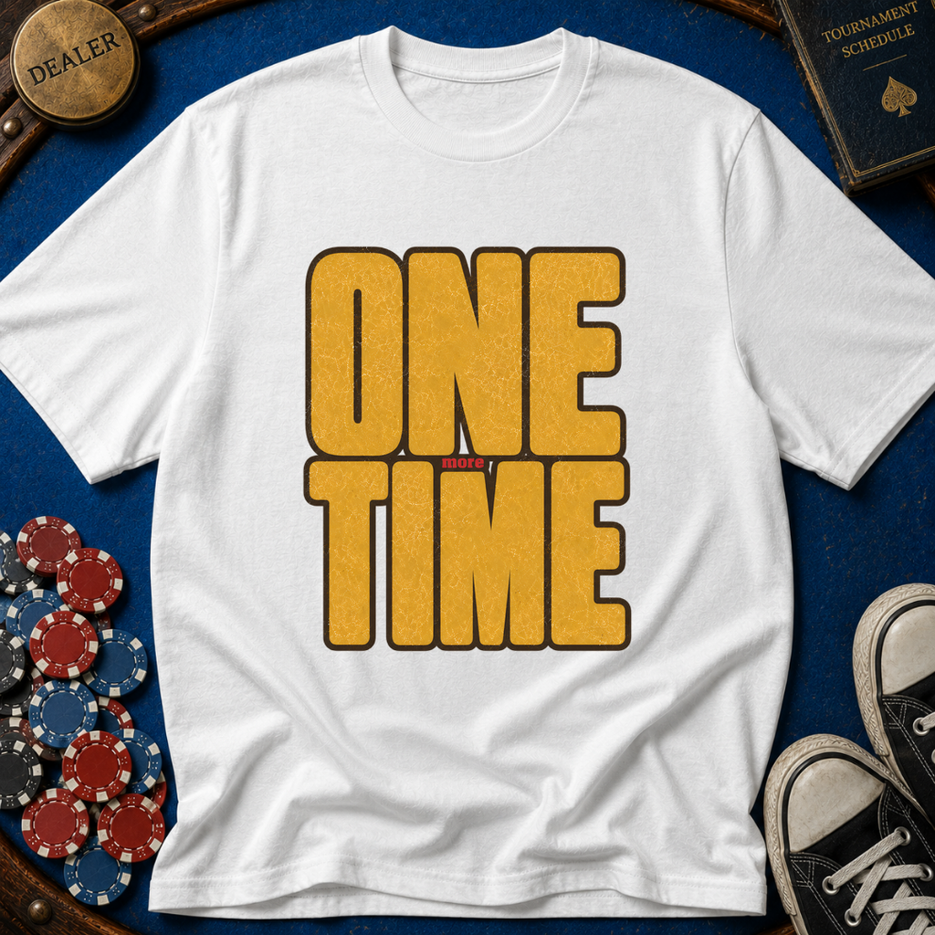 One More Time T-Shirt